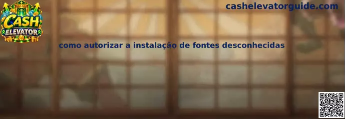 Como autorizar instalação de fontes desconhecidas