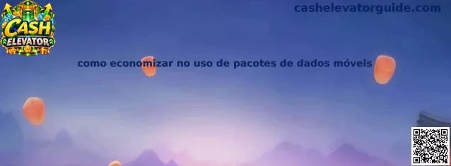 Como economizar dados móveis